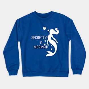 secretly a mermaid2 Crewneck Sweatshirt